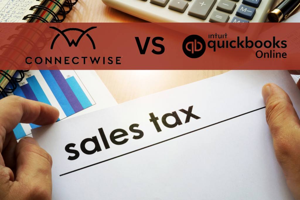 Should I Use Automated Sales Tax in QuickBooks Online or ConnectWise?